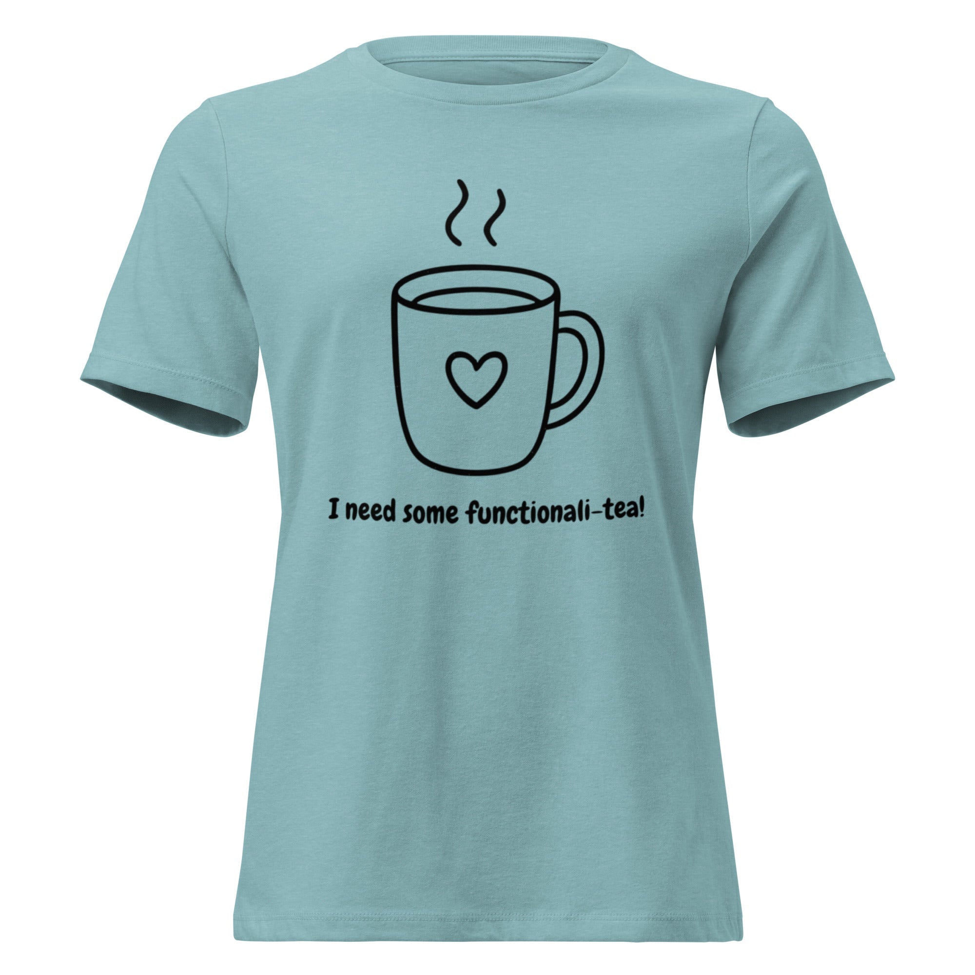 I Need Functionali - Tea Women's Relaxed T-Shirt - Heather Blue Lagoon - The Elise Emporium
