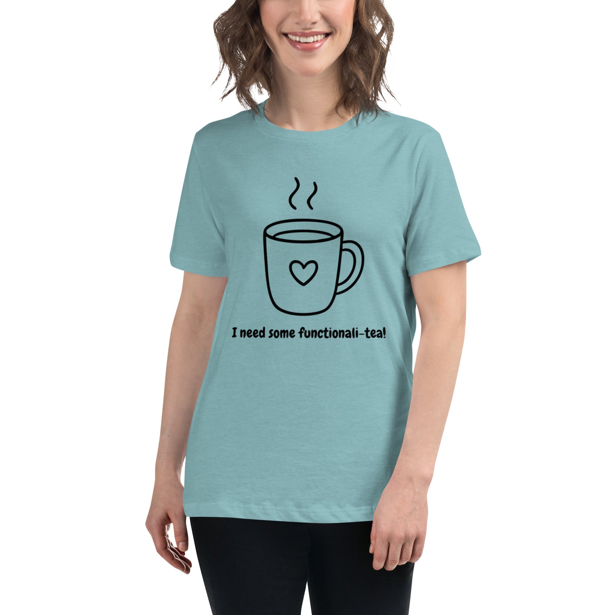 I Need Functionali - Tea Women's Relaxed T-Shirt - White - The Elise Emporium